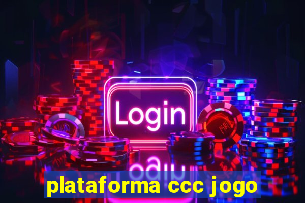 plataforma ccc jogo